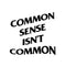 Common Sense Isn't Common